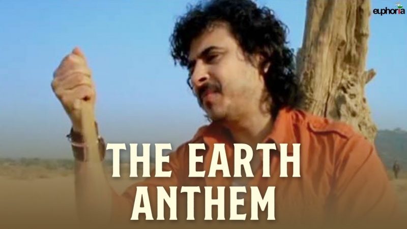 Watch the Earth Anthem by Palash Sen and Euphoria
